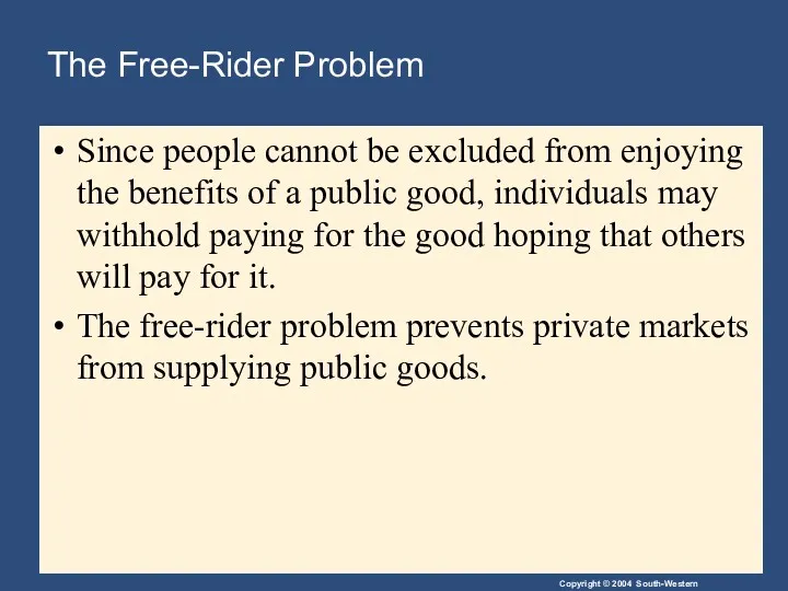 The Free-Rider Problem Since people cannot be excluded from enjoying