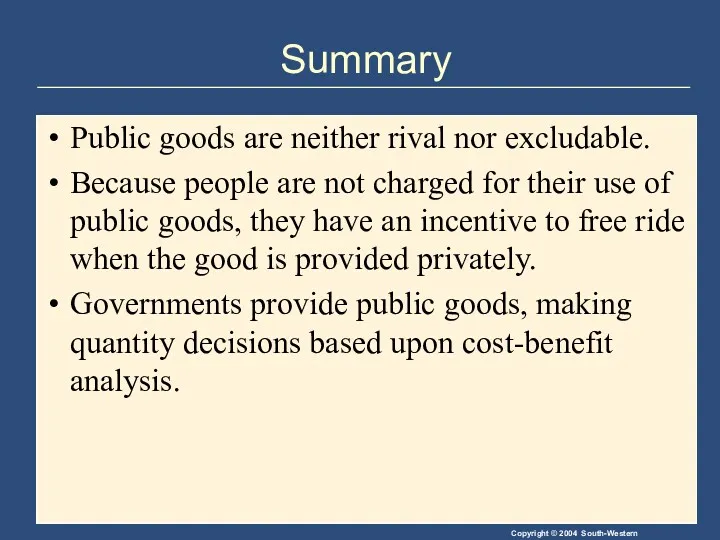 Summary Public goods are neither rival nor excludable. Because people