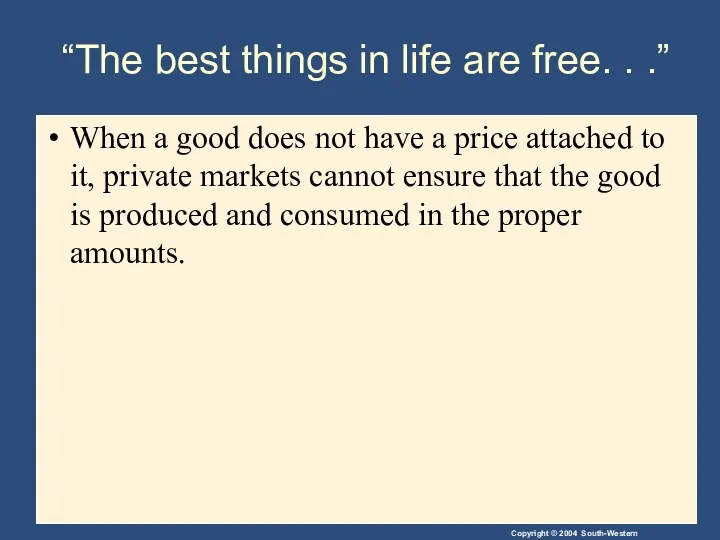 “The best things in life are free. . .” When