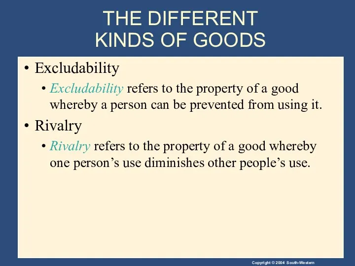 THE DIFFERENT KINDS OF GOODS Excludability Excludability refers to the