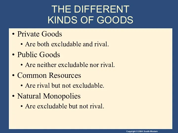 THE DIFFERENT KINDS OF GOODS Private Goods Are both excludable