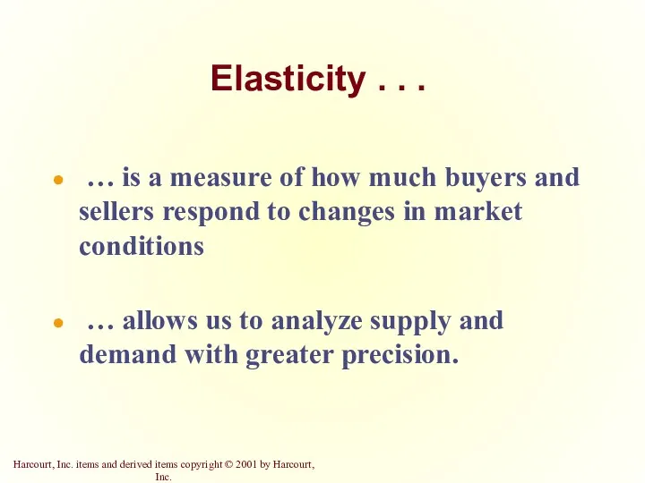 Elasticity . . . … is a measure of how