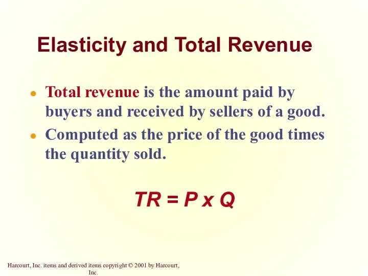 Elasticity and Total Revenue Total revenue is the amount paid