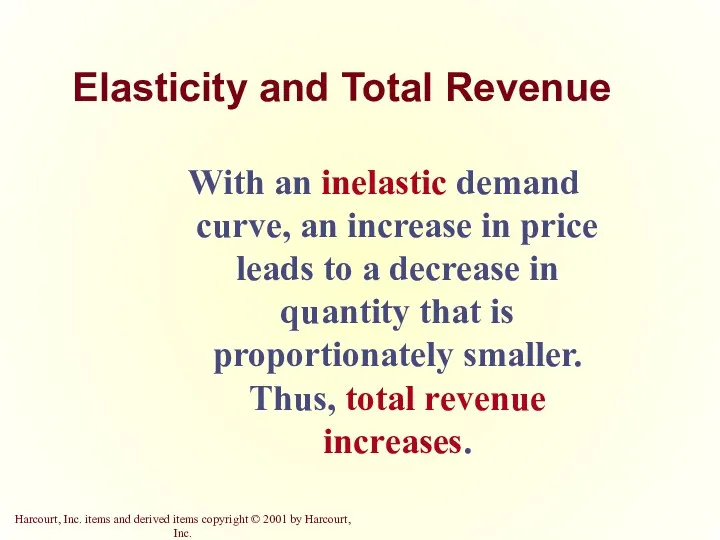 Elasticity and Total Revenue With an inelastic demand curve, an