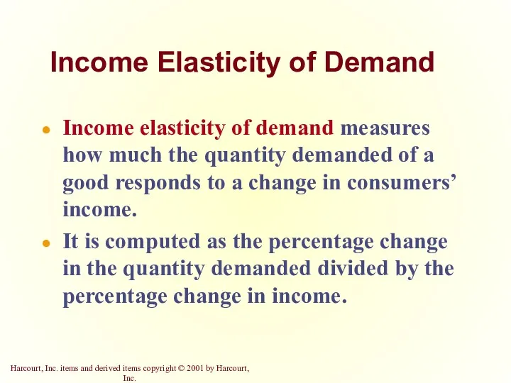 Income Elasticity of Demand Income elasticity of demand measures how
