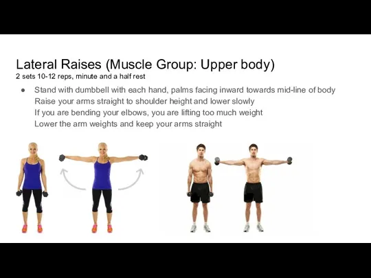 Lateral Raises (Muscle Group: Upper body) 2 sets 10-12 reps,