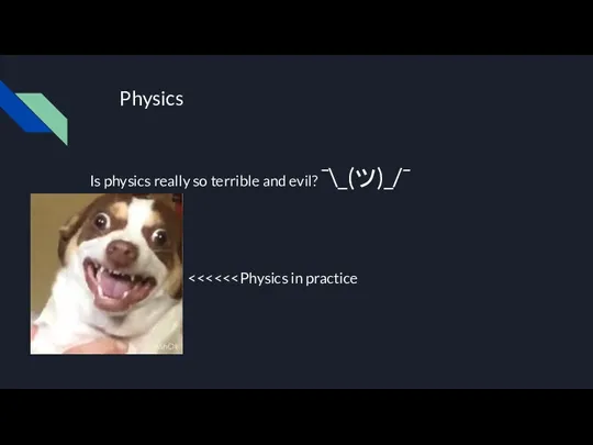 Physics Is physics really so terrible and evil? ¯\_(ツ)_/¯