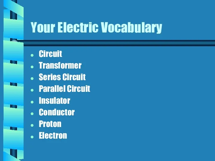 Your Electric Vocabulary Circuit Transformer Series Circuit Parallel Circuit Insulator Conductor Proton Electron