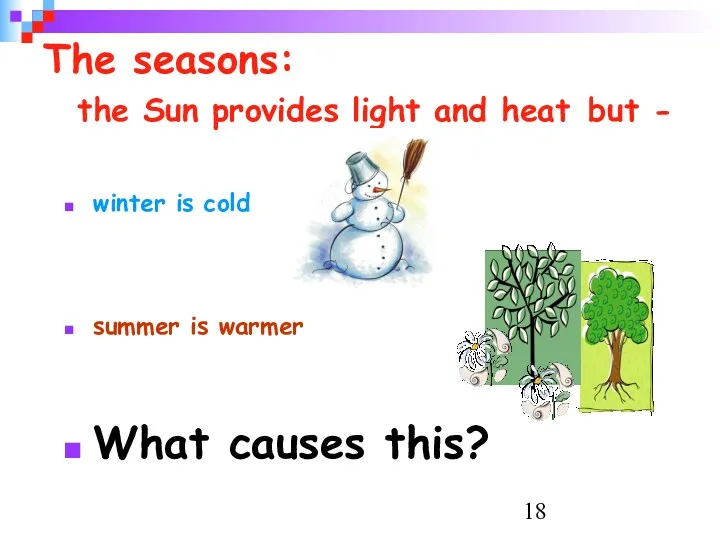 The seasons: the Sun provides light and heat but -