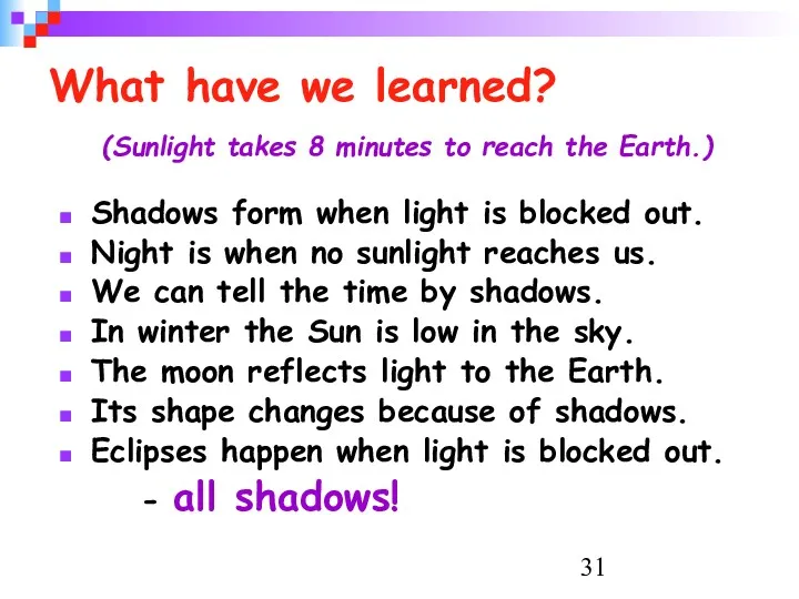 What have we learned? (Sunlight takes 8 minutes to reach