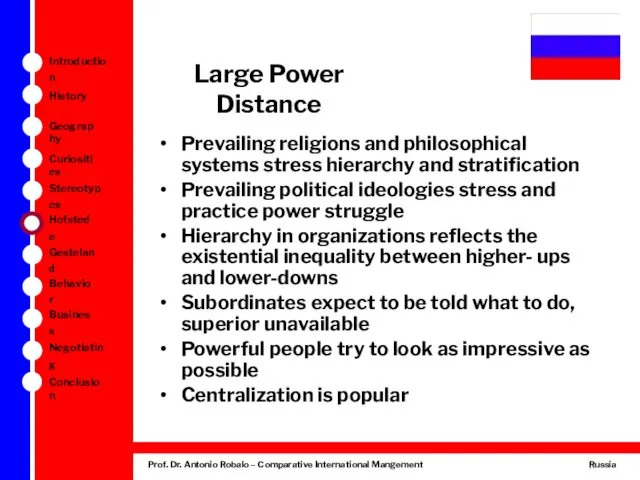 Prevailing religions and philosophical systems stress hierarchy and stratification Prevailing political ideologies stress