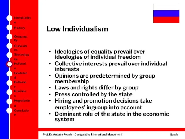 Low Individualism Ideologies of equality prevail over ideologies of individual freedom Collective interests