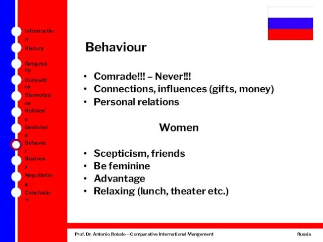 Behaviour Comrade!!! – Never!!! Connections, influences (gifts, money) Personal relations Women Scepticism, friends