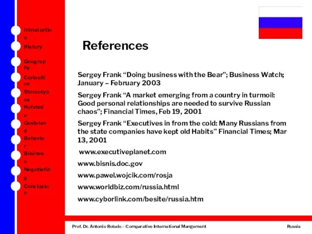 References Sergey Frank “Doing business with the Bear”; Business Watch;