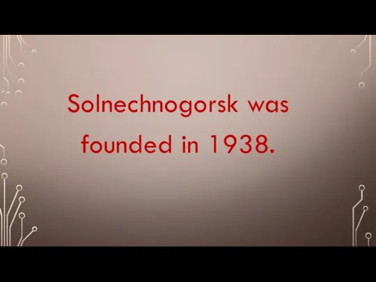 Solnechnogorsk was founded in 1938.