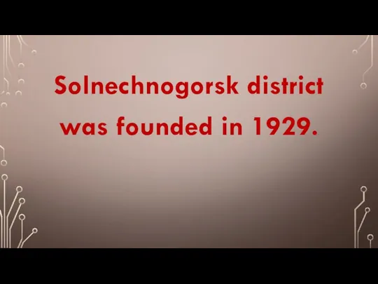Solnechnogorsk district was founded in 1929.