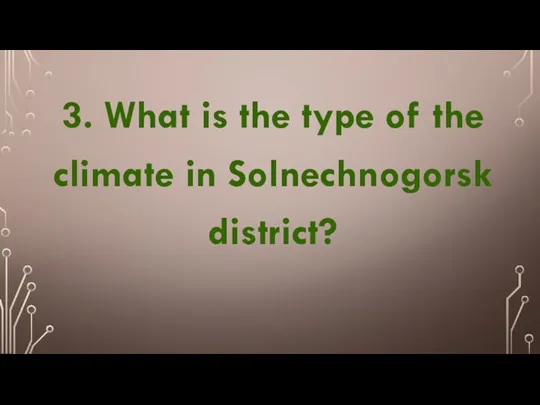 3. What is the type of the climate in Solnechnogorsk district?