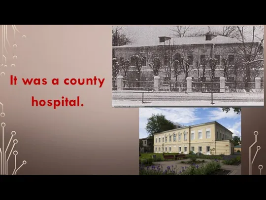 It was a county hospital.