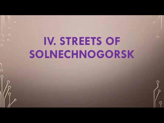 IV. STREETS OF SOLNECHNOGORSK