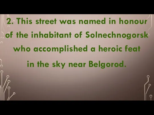 2. This street was named in honour of the inhabitant