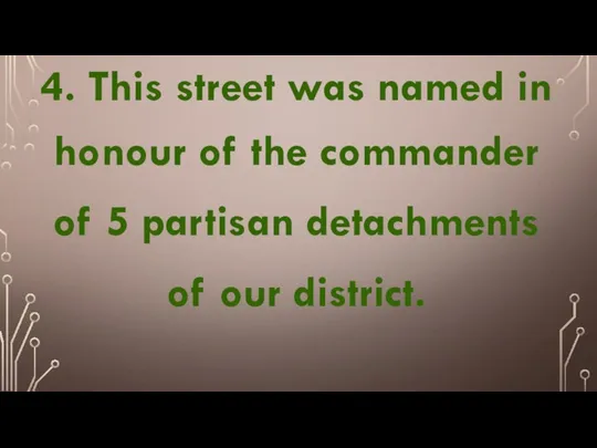 4. This street was named in honour of the commander