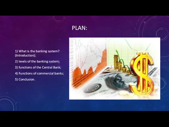 PLAN: 1) What is the banking system? (Introduction); 2) levels