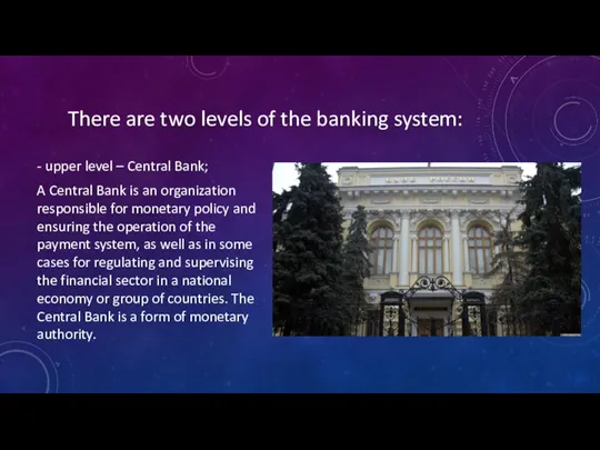 There are two levels of the banking system: - upper