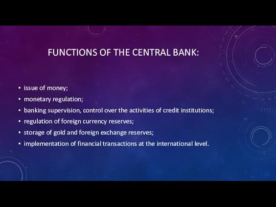 FUNCTIONS OF THE CENTRAL BANK: issue of money; monetary regulation;