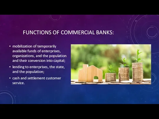 FUNCTIONS OF COMMERCIAL BANKS: mobilization of temporarily available funds of