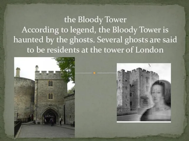 the Bloody Tower According to legend, the Bloody Tower is