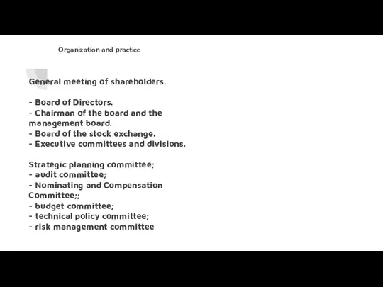 Organization and practice General meeting of shareholders. - Board of Directors. - Chairman