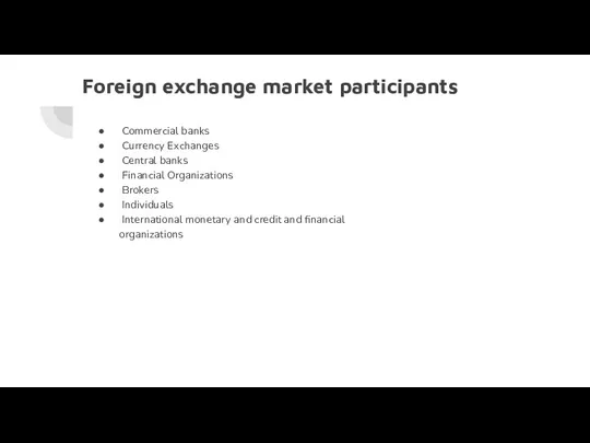 Foreign exchange market participants Commercial banks Currency Exchanges Central banks Financial Organizations Brokers