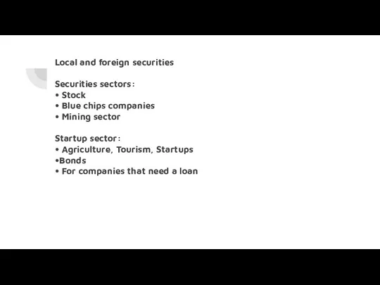 Local and foreign securities Securities sectors: • Stock • Blue chips companies •