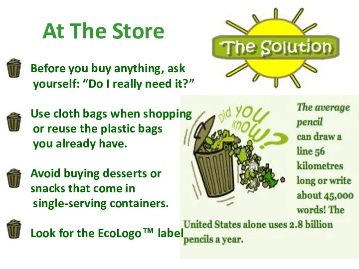 At The Store Before you buy anything, ask yourself: “Do