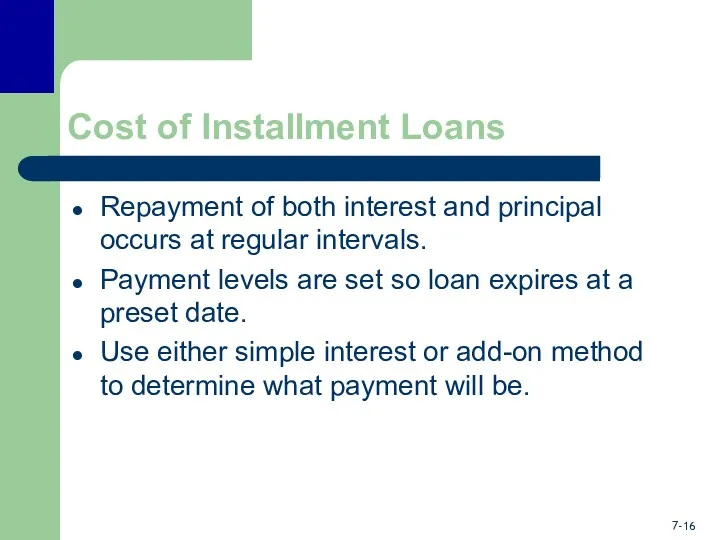 Cost of Installment Loans Repayment of both interest and principal occurs at regular