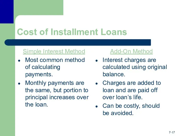 Cost of Installment Loans Simple Interest Method Most common method of calculating payments.