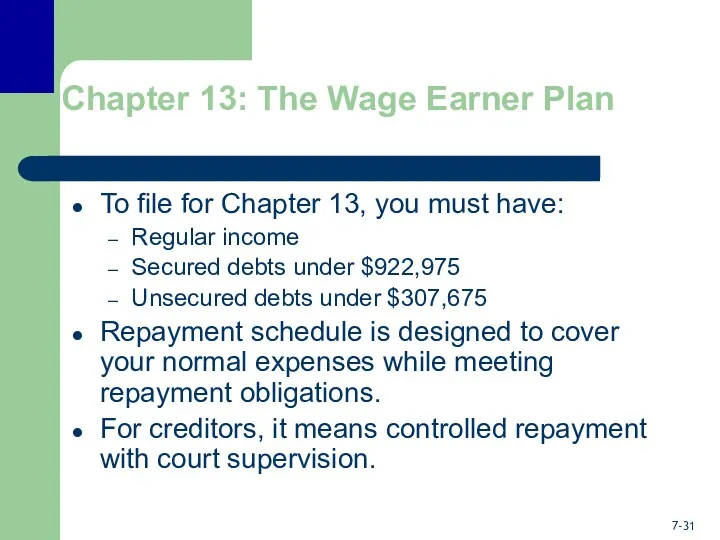 Chapter 13: The Wage Earner Plan To file for Chapter 13, you must