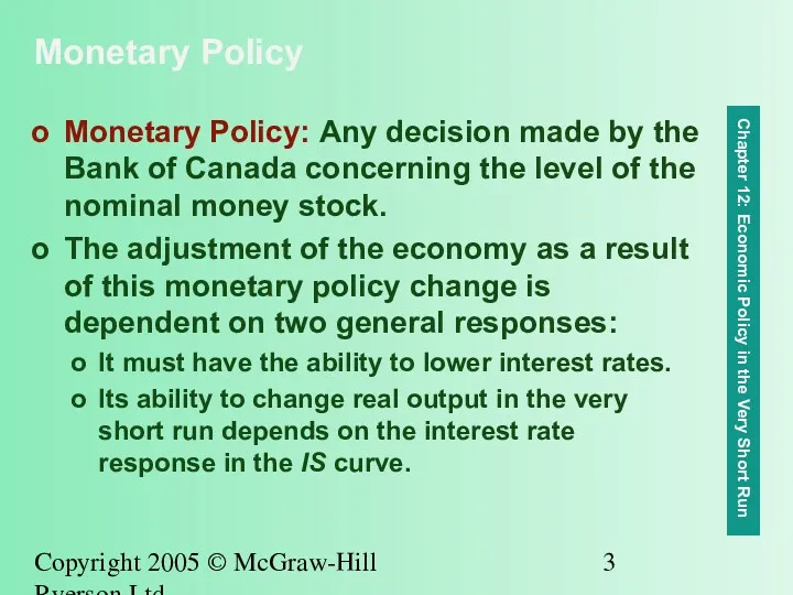 Copyright 2005 © McGraw-Hill Ryerson Ltd. Monetary Policy Monetary Policy: