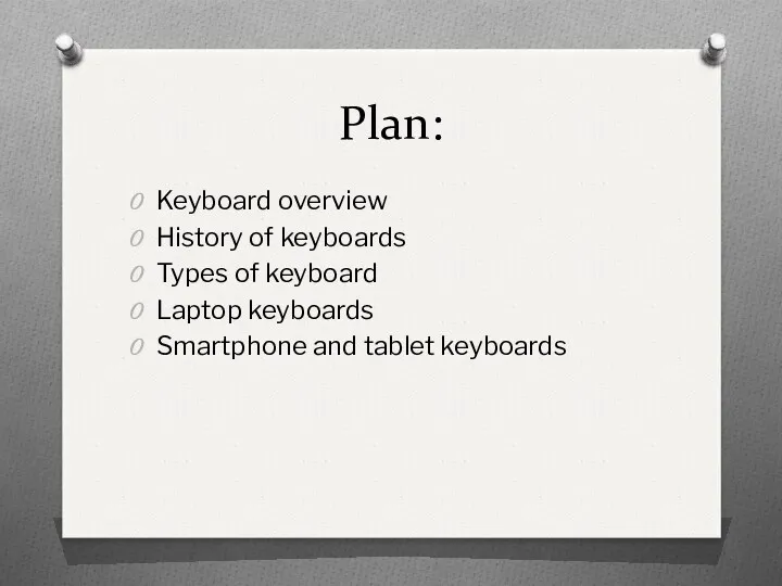 Plan: Keyboard overview History of keyboards Types of keyboard Laptop keyboards Smartphone and tablet keyboards