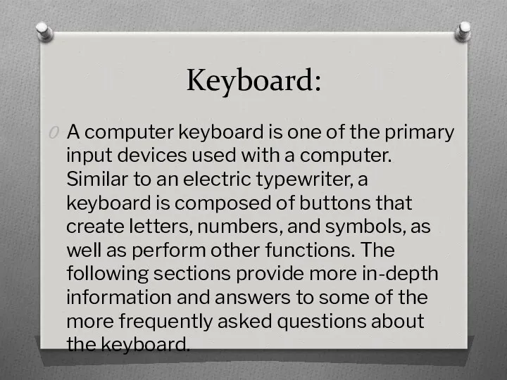 Keyboard: A computer keyboard is one of the primary input