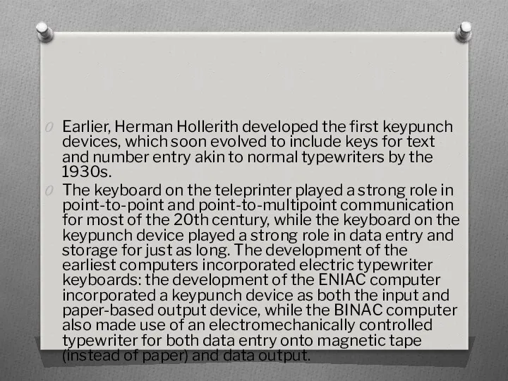 Earlier, Herman Hollerith developed the first keypunch devices, which soon