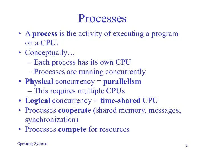 Processes A process is the activity of executing a program