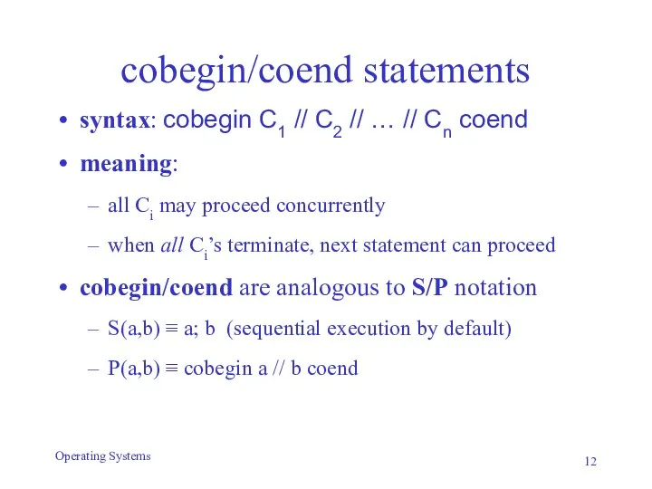 cobegin/coend statements syntax: cobegin C1 // C2 // … //