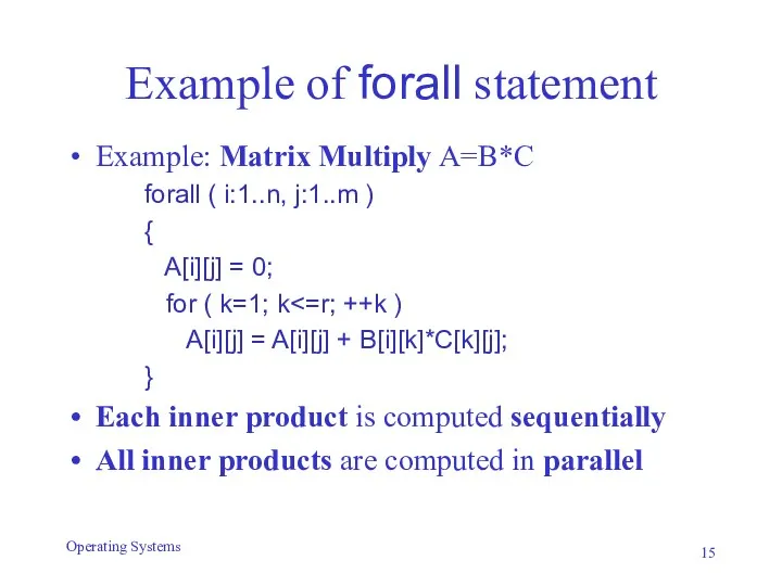 Example of forall statement Example: Matrix Multiply A=B*C forall (