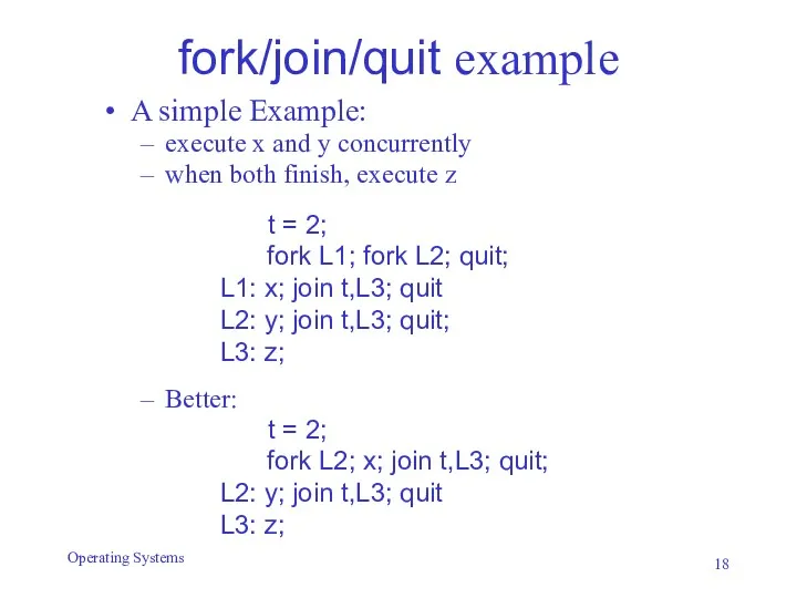 fork/join/quit example A simple Example: execute x and y concurrently