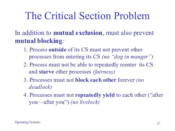 The Critical Section Problem In addition to mutual exclusion, must