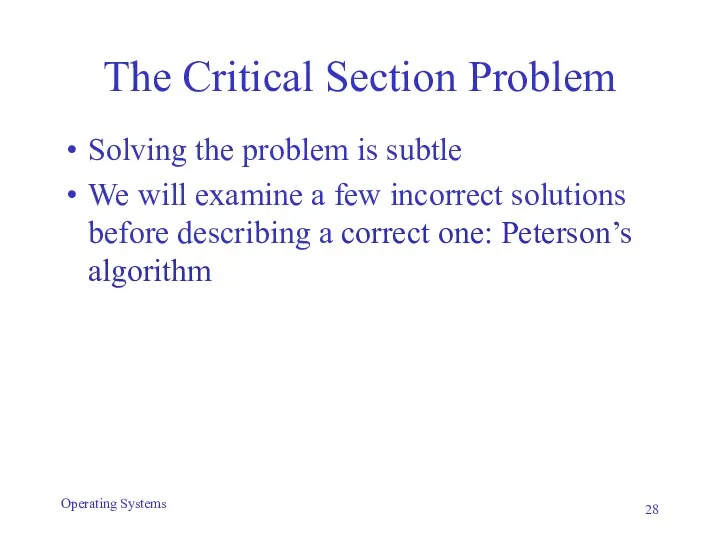 The Critical Section Problem Solving the problem is subtle We