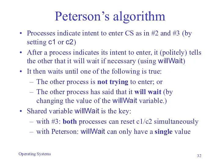 Peterson’s algorithm Processes indicate intent to enter CS as in