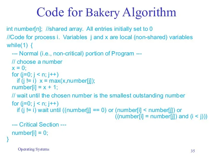 Code for Bakery Algorithm int number[n]; //shared array. All entries