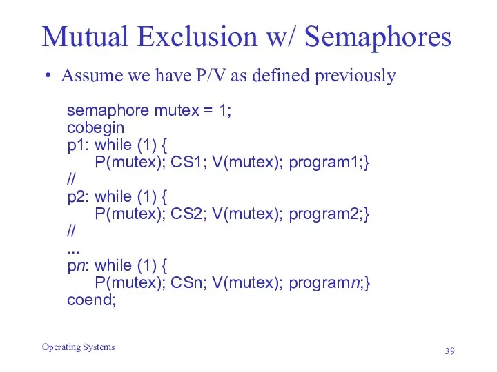 Mutual Exclusion w/ Semaphores Assume we have P/V as defined